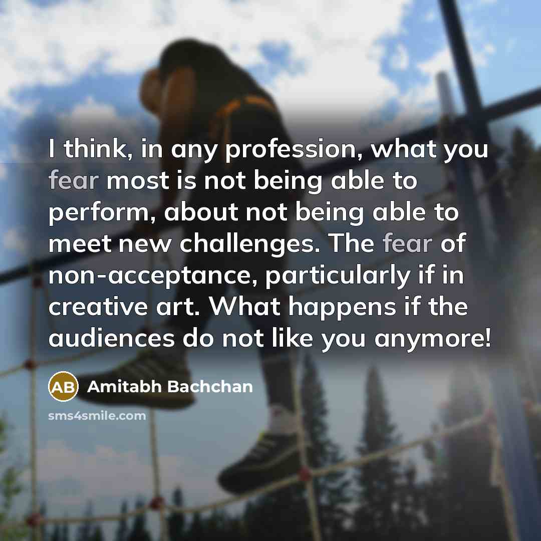 “I think, in any profession, what you fear most is…” quote by Amitabh Bachchan