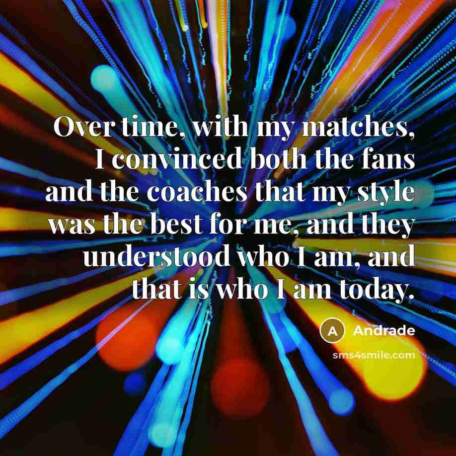 “Over time, with my matches, I convinced both the fans…” quote by Andrade