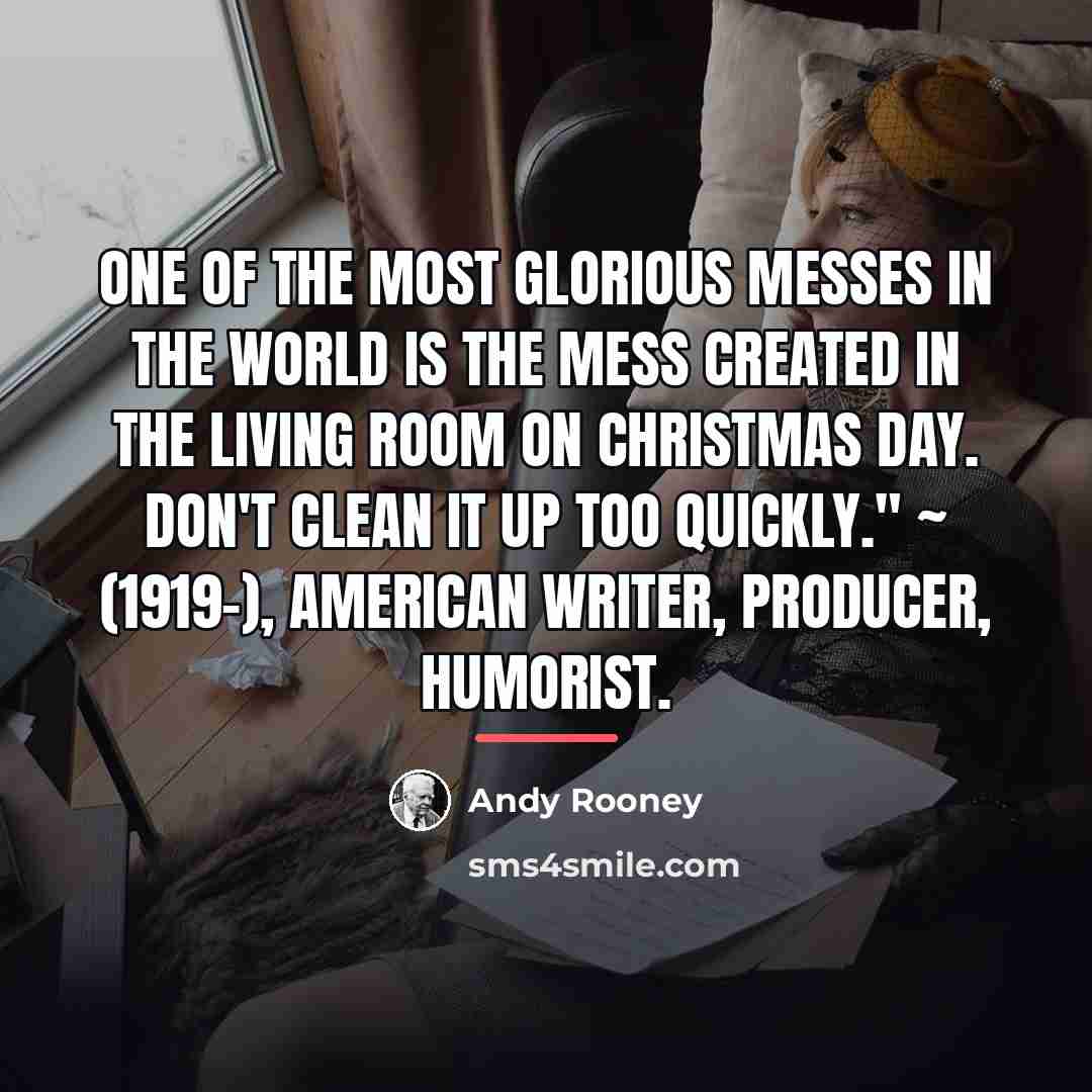 “One of the most glorious messes in the world is…” quote by Andy Rooney