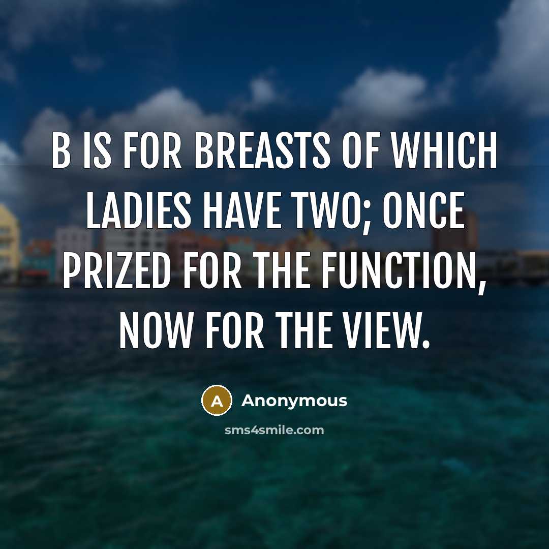 “B is for Breasts Of which ladies have two; Once…” quote by Anonymous