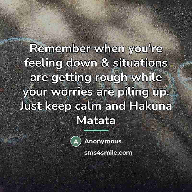 “Remember when you're feeling down & situations are getting rough…” quote by Anonymous