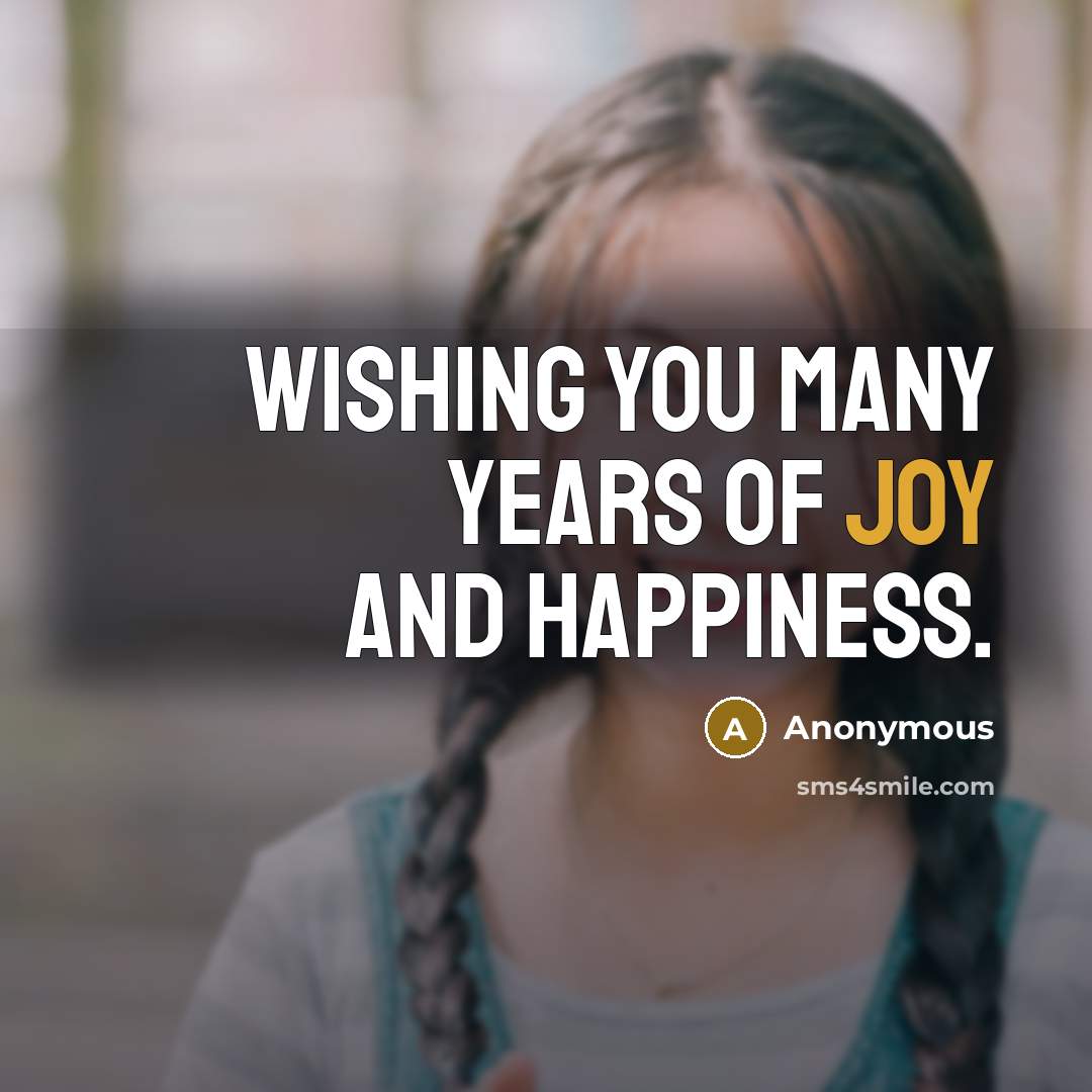 “Wishing you many years of joy and happiness.…” quote by Anonymous