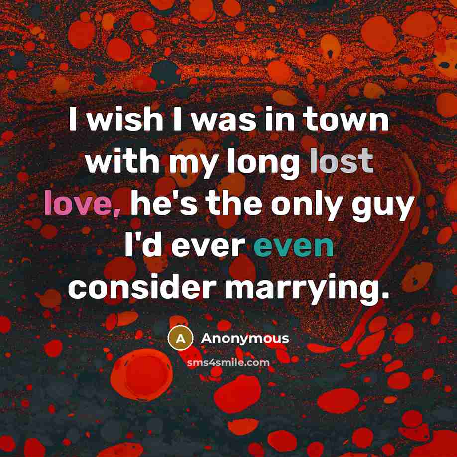 “I wish I was in town with my long lost…” quote by Anonymous