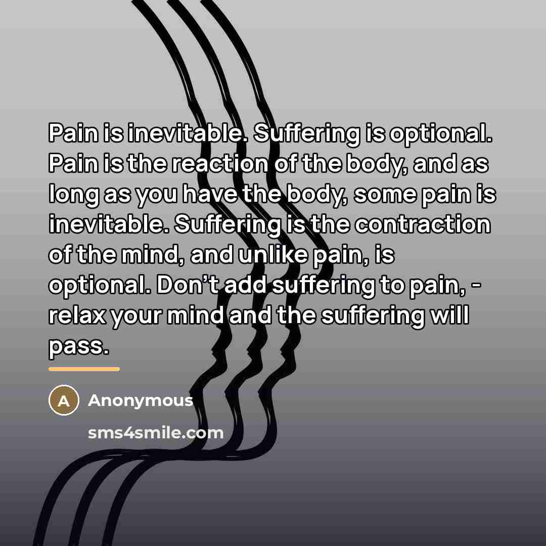 “Pain is inevitable. Suffering is optional. Pain is the reaction…” quote by Anonymous