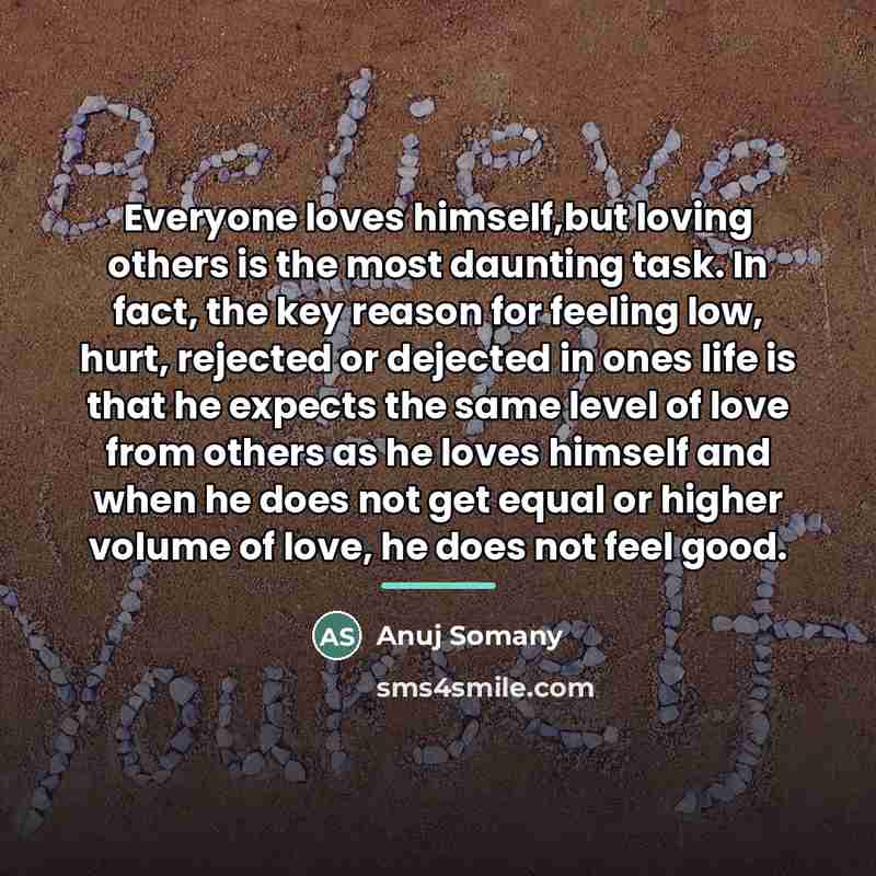 “Everyone loves himself,but loving others is the most daunting task.…” quote by Anuj Somany