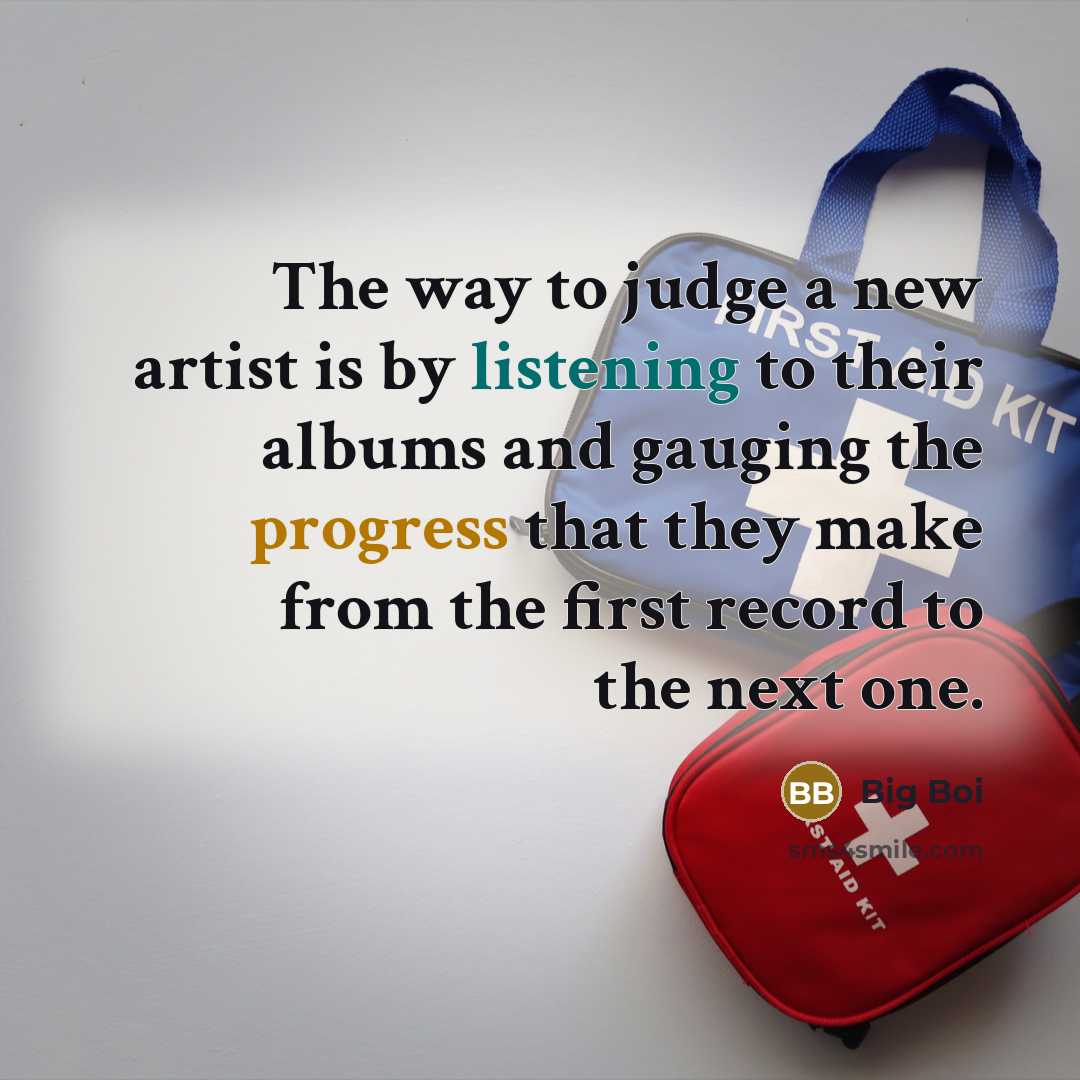 “The way to judge a new artist is by listening…” quote by Big Boi
