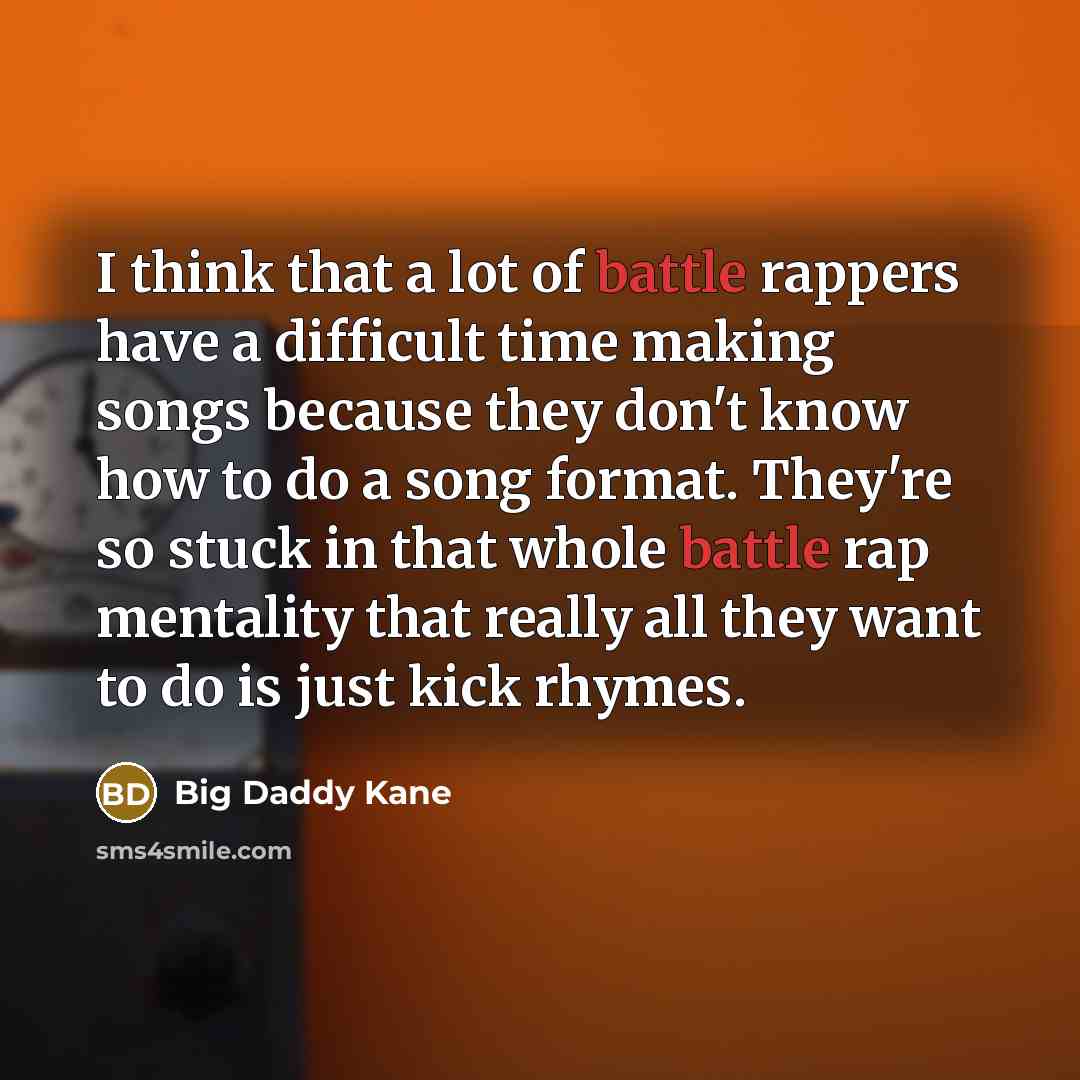 “I think that a lot of battle rappers have a…” quote by Big Daddy Kane