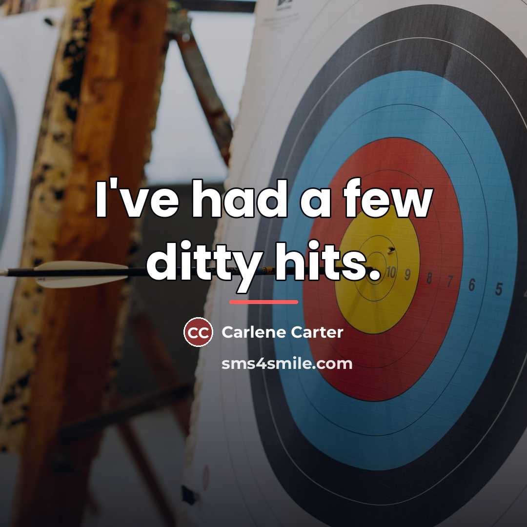 “I've had a few ditty hits.…” quote by Carlene Carter