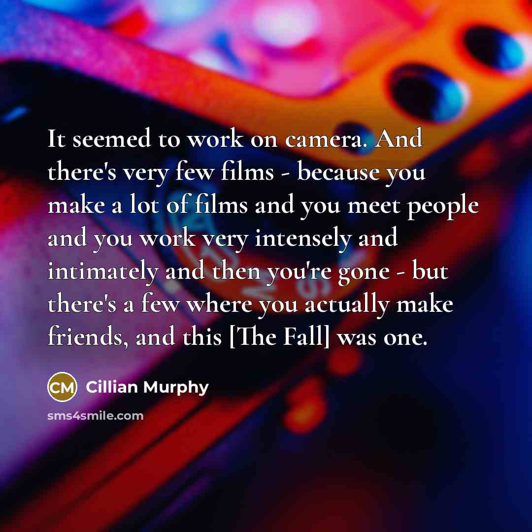 “It seemed to work on camera. And there's very few…” quote by Cillian Murphy