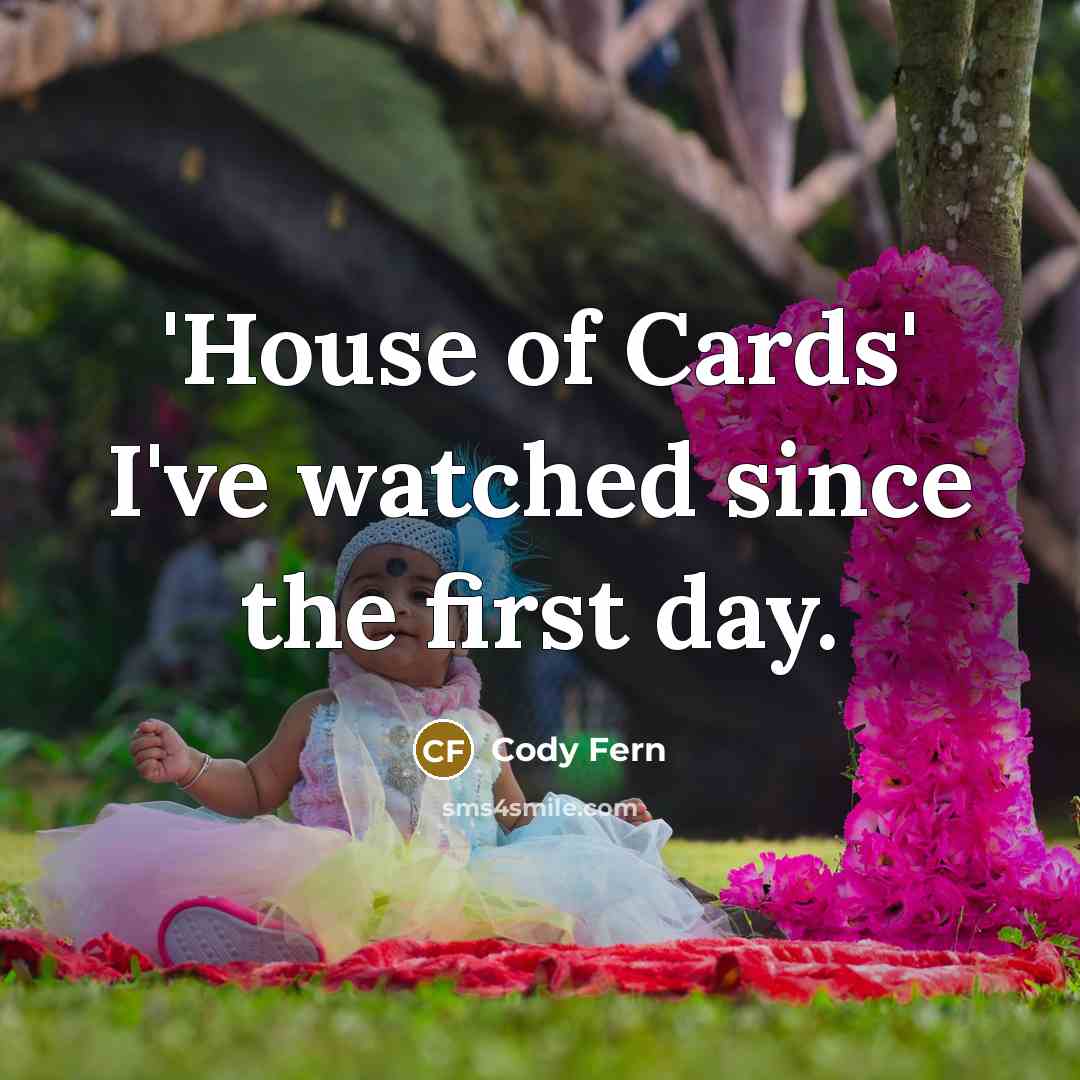 “'House of Cards' I've watched since the first day.…” quote by Cody Fern