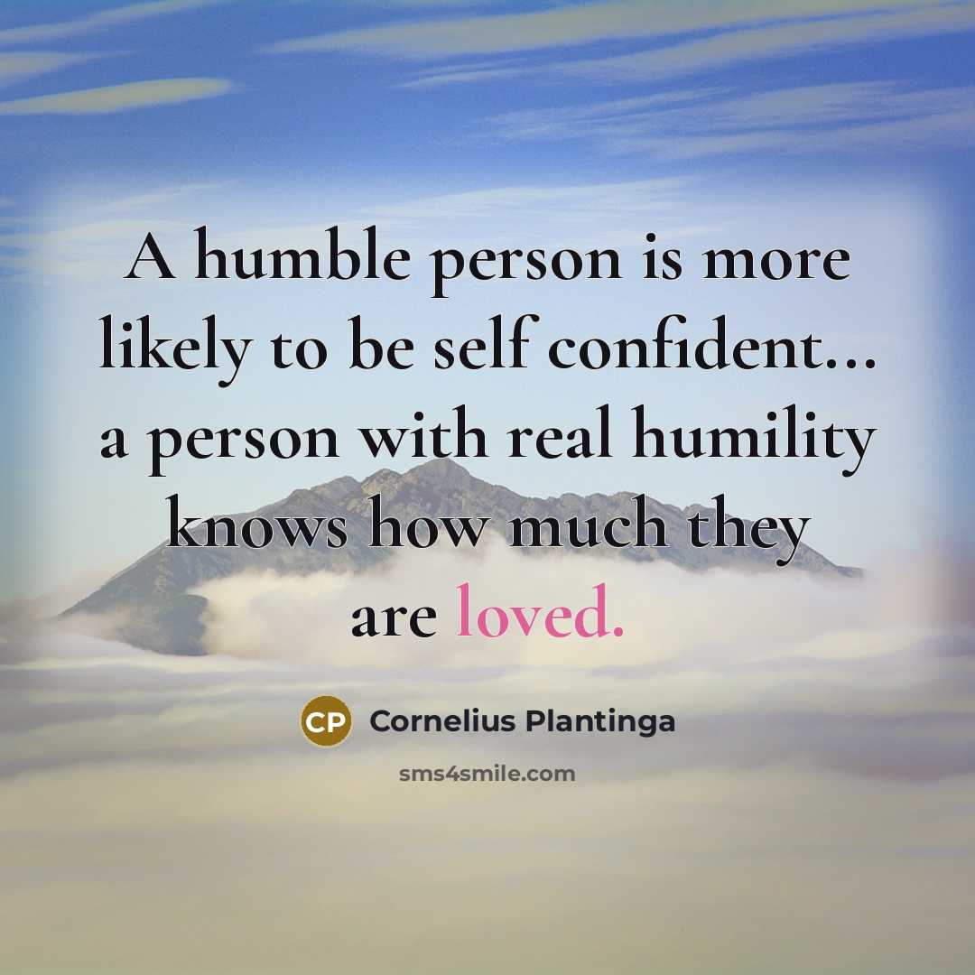 “A humble person is more likely to be self confident...…” quote by Cornelius Plantinga