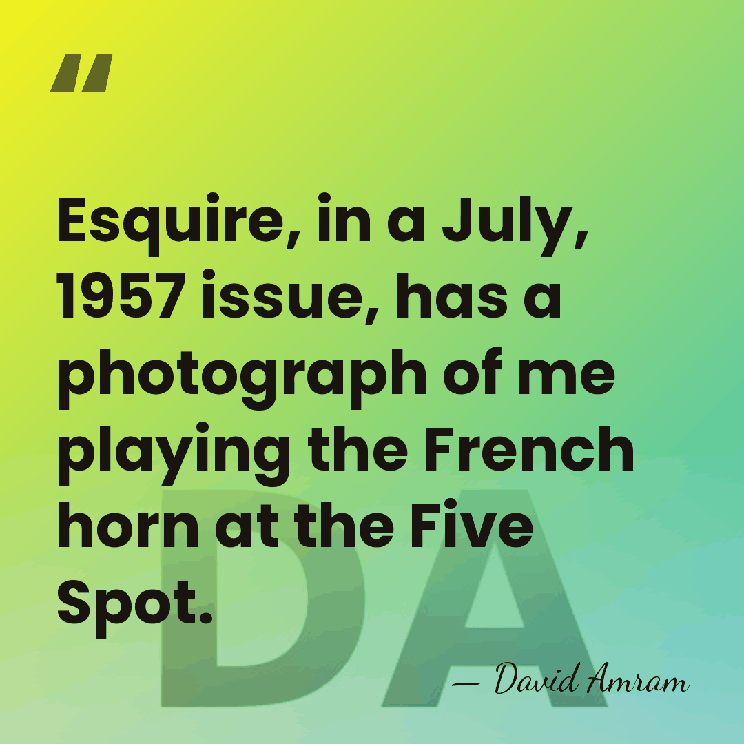 Esquire, in a July, 1957 issue, has a photograph of me playing&hellip; - David Amram