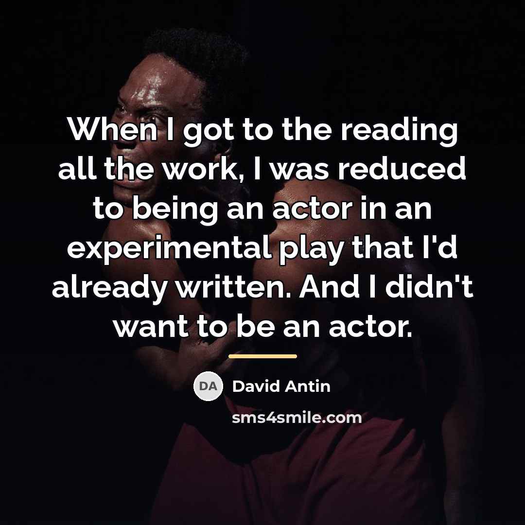 “When I got to the reading all the work, I…” quote by David Antin