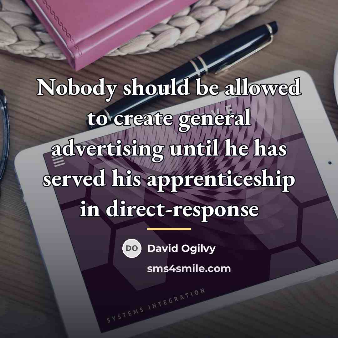 “Nobody should be allowed to create general advertising until he…” quote by David Ogilvy
