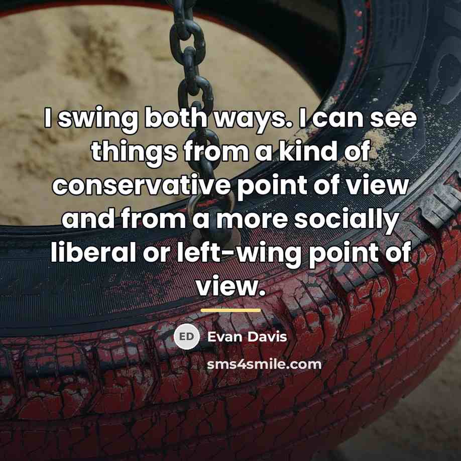 “I swing both ways. I can see things from a…” quote by Evan Davis