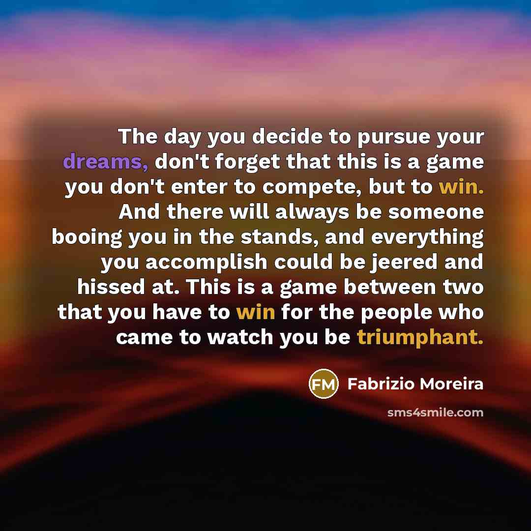 “The day you decide to pursue your dreams, don't forget…” quote by Fabrizio Moreira