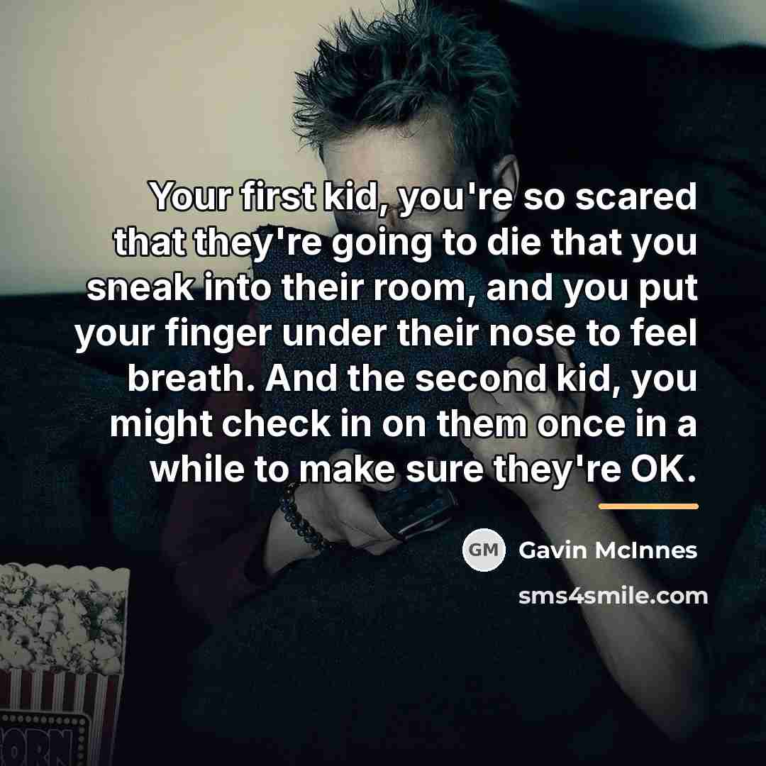 “Your first kid, you're so scared that they're going to…” quote by Gavin McInnes