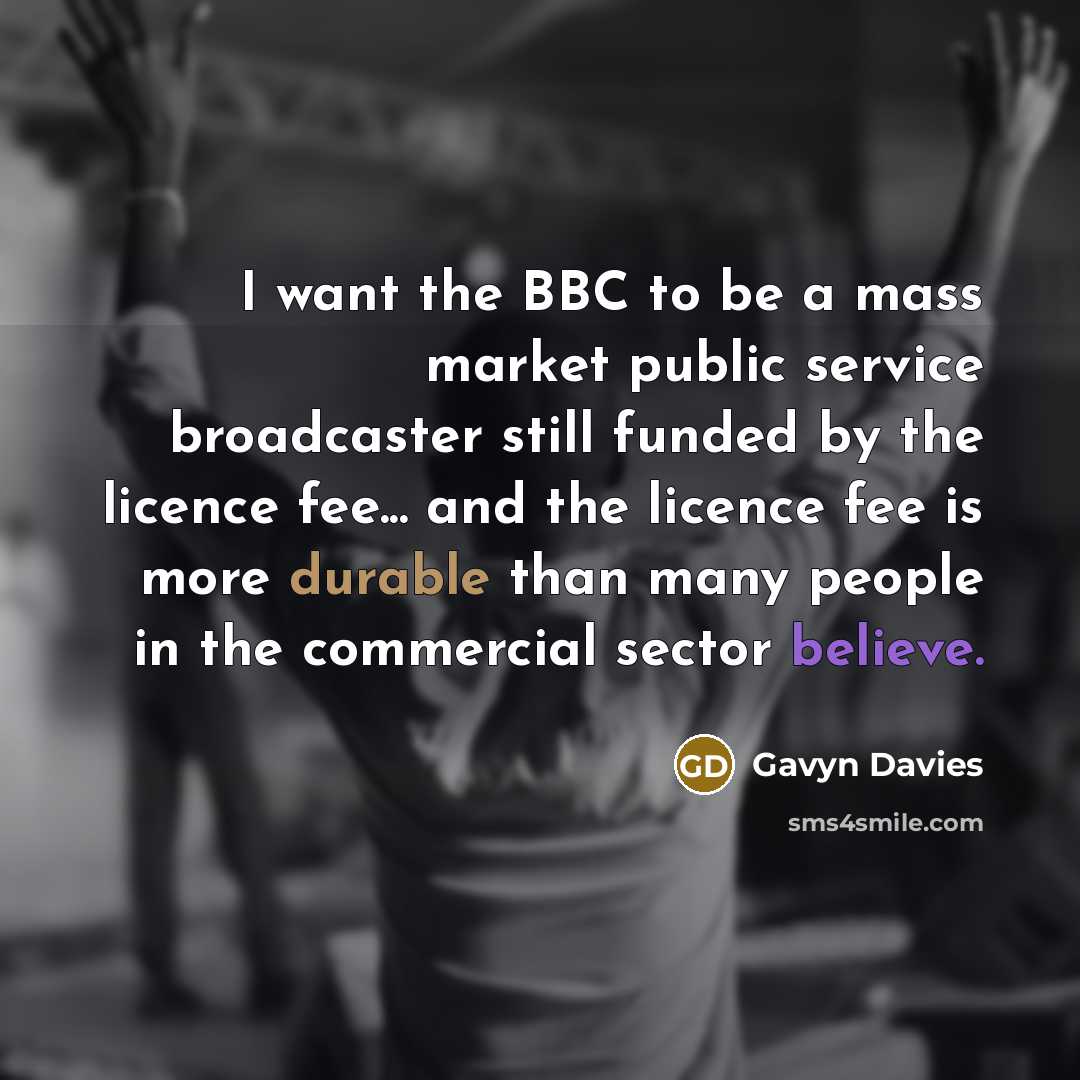 “I want the BBC to be a mass market public…” quote by Gavyn Davies