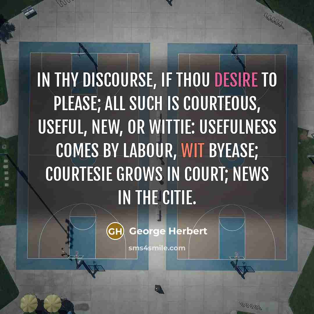 “In thy discourse, if thou desire to please; All such…” quote by George Herbert