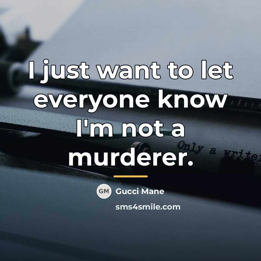 “I just want to let everyone know I'm not a…” quote by Gucci Mane