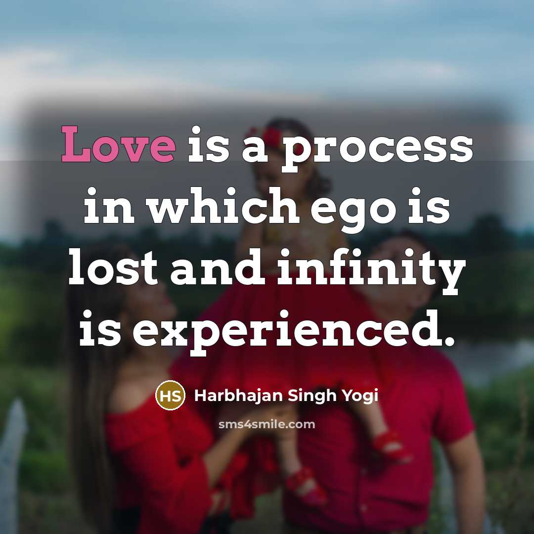 “Love is a process in which ego is lost and…” quote by Harbhajan Singh Yogi