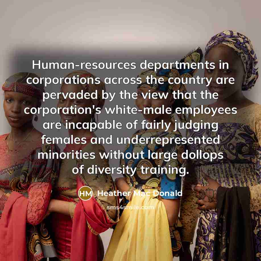 “Human-resources departments in corporations across the country are pervaded by…” quote by Heather Mac Donald