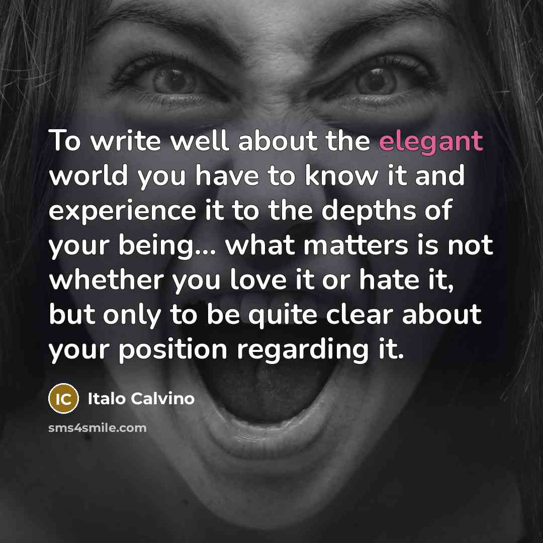 “To write well about the elegant world you have to…” quote by Italo Calvino