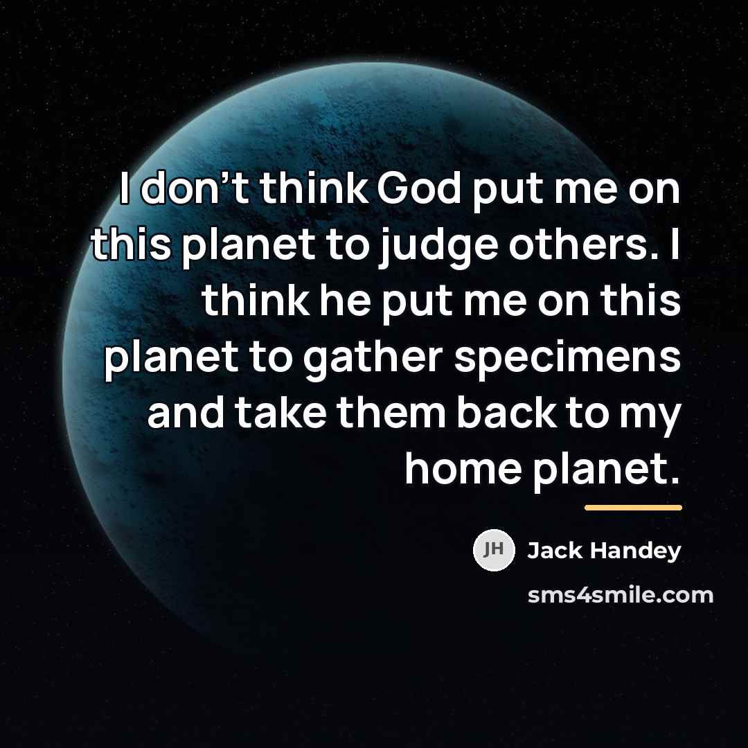 “I don't think God put me on this planet to…” quote by Jack Handey