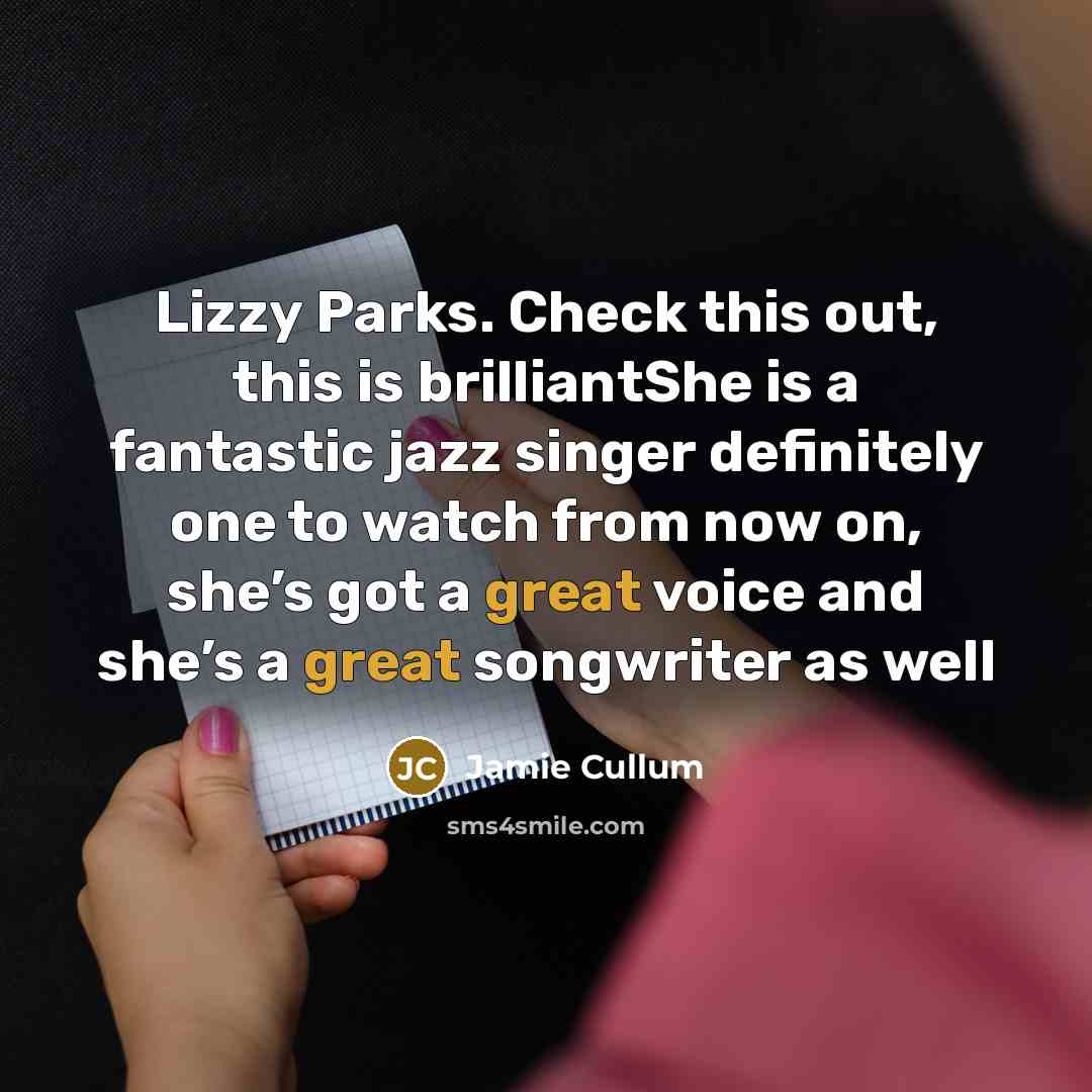 “Lizzy Parks. Check this out, this is brilliantShe is a…” quote by Jamie Cullum