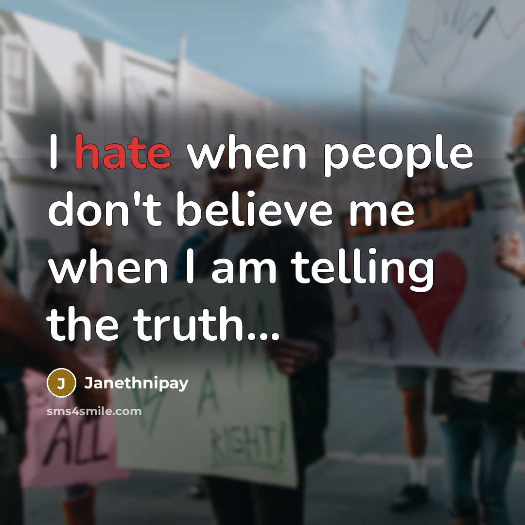 “I hate when people don't believe me when I am…” quote by Janethnipay