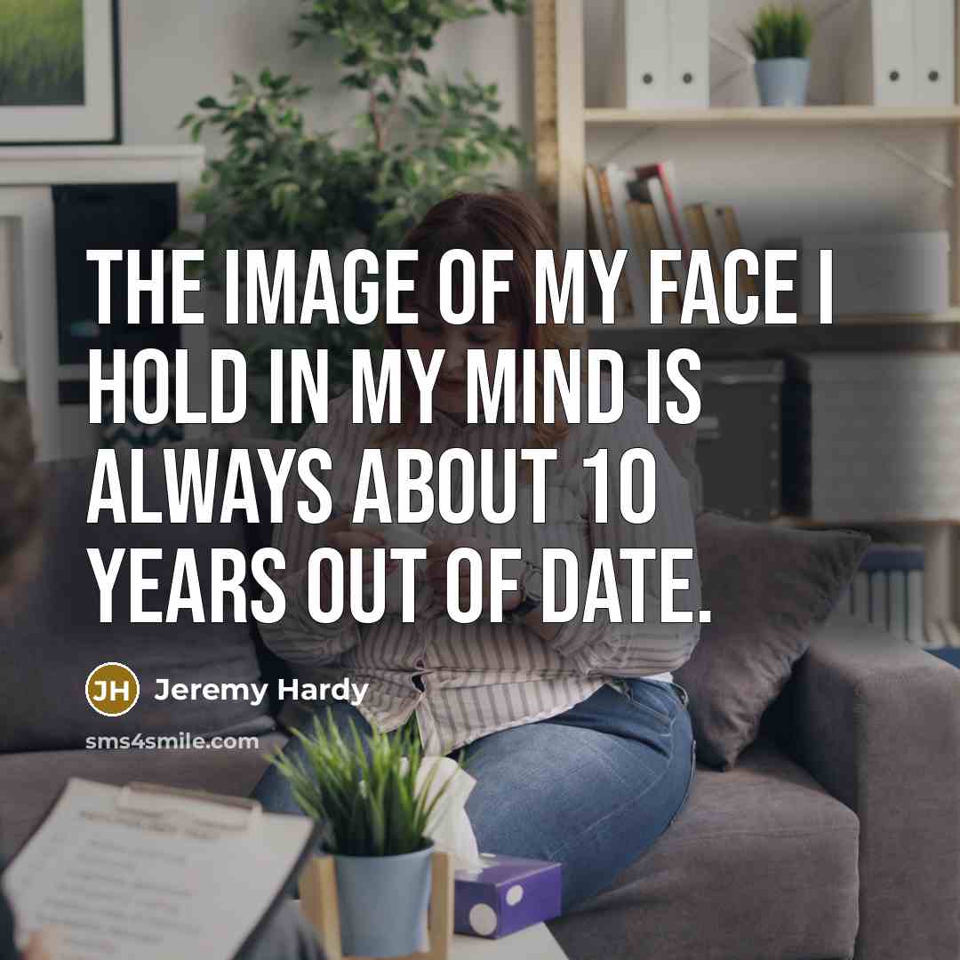 “The image of my face I hold in my mind…” quote by Jeremy Hardy