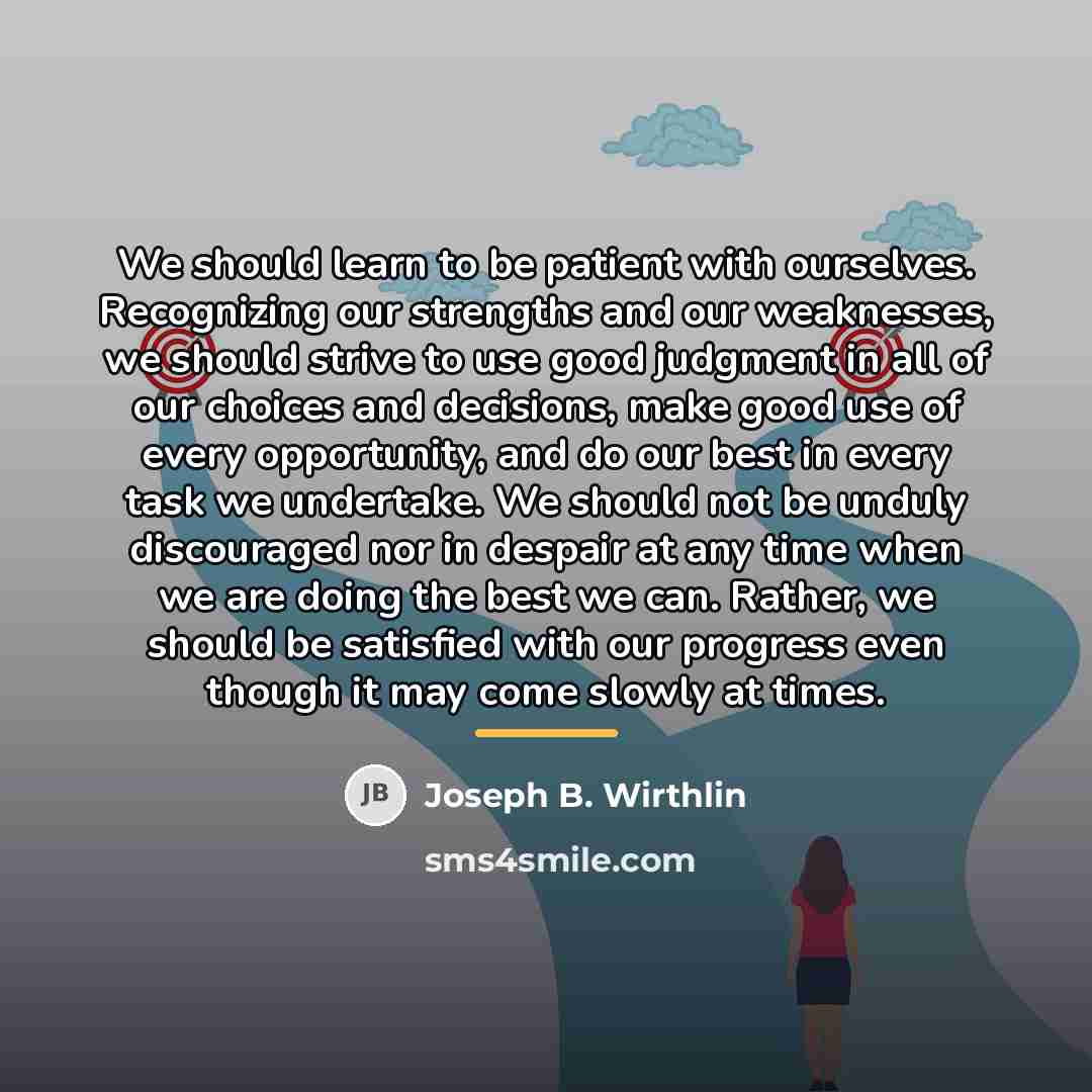 “We should learn to be patient with ourselves. Recognizing our…” quote by Joseph B. Wirthlin