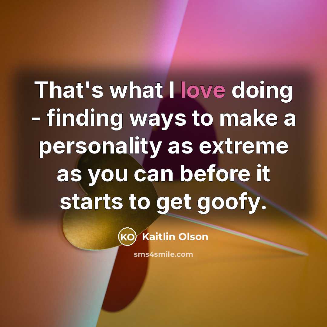 “That's what I love doing - finding ways to make…” quote by Kaitlin Olson