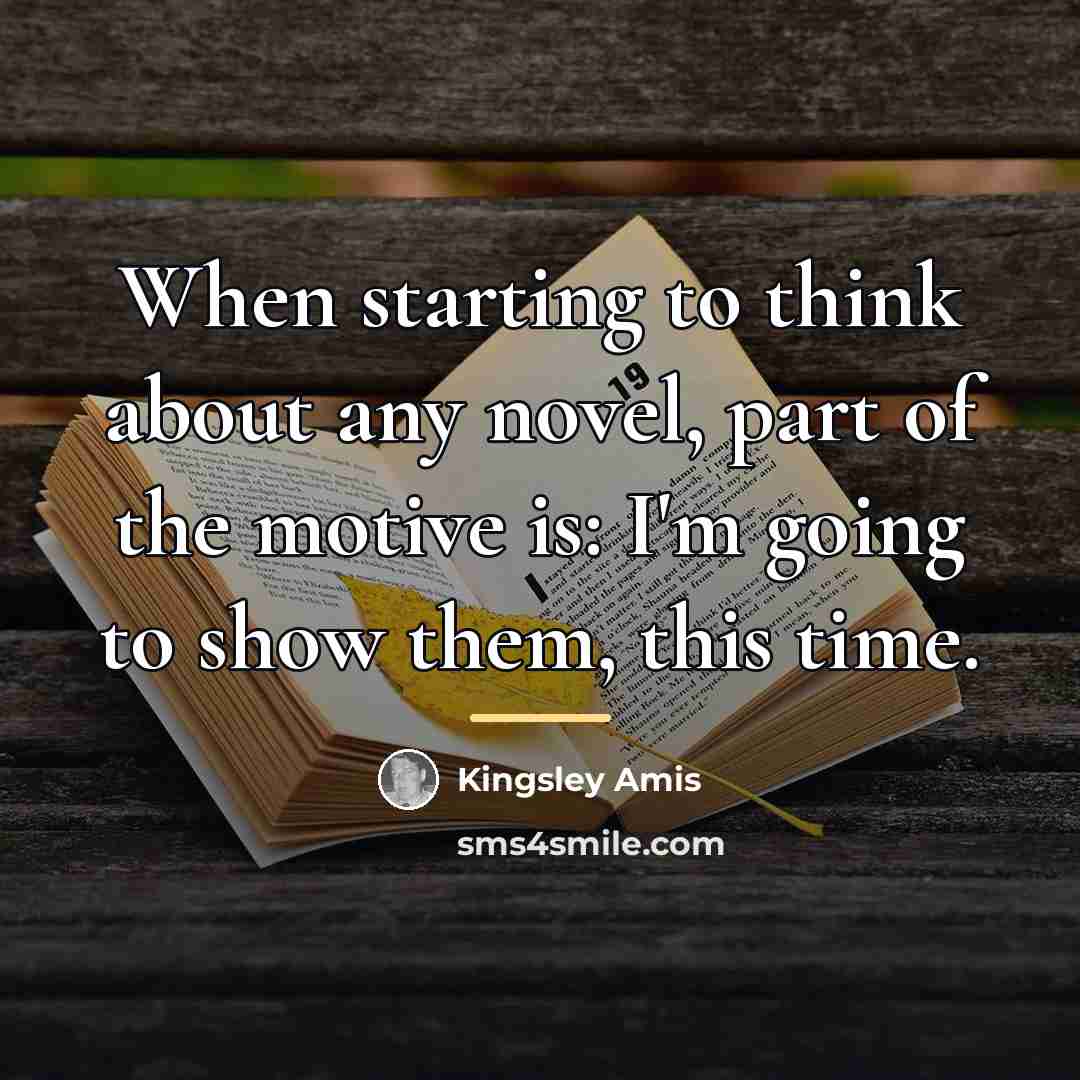 “When starting to think about any novel, part of the…” quote by Kingsley Amis