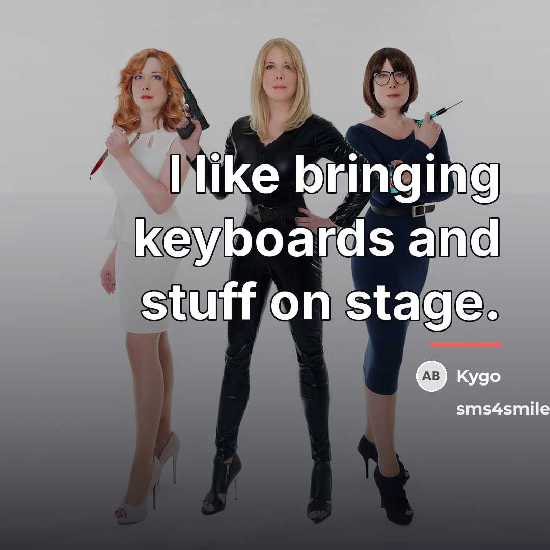 “I like bringing keyboards and stuff on stage.…” quote by Kygo