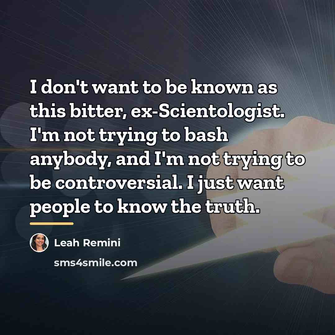 “I don't want to be known as this bitter, ex-Scientologist.…” quote by Leah Remini