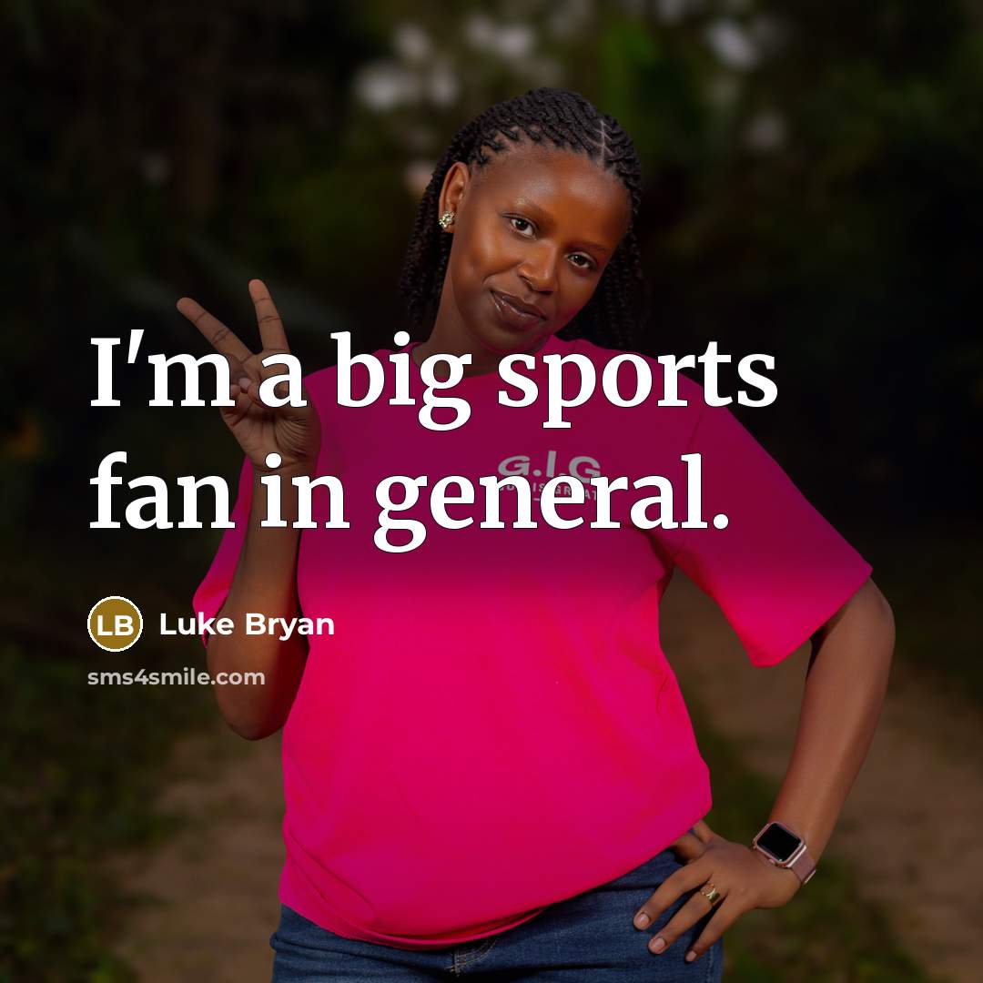 “I'm a big sports fan in general.…” quote by Luke Bryan
