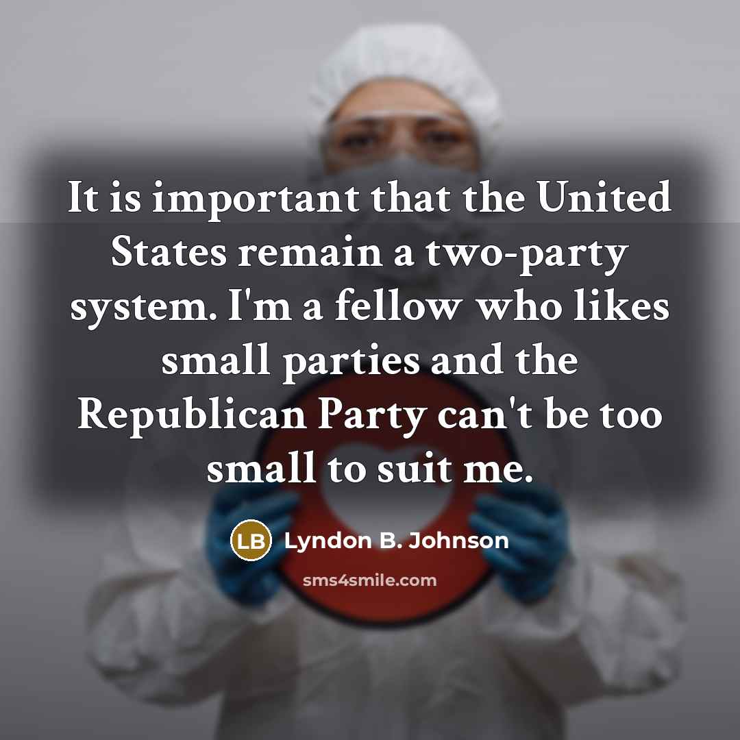 “It is important that the United States remain a two-party…” quote by Lyndon B. Johnson