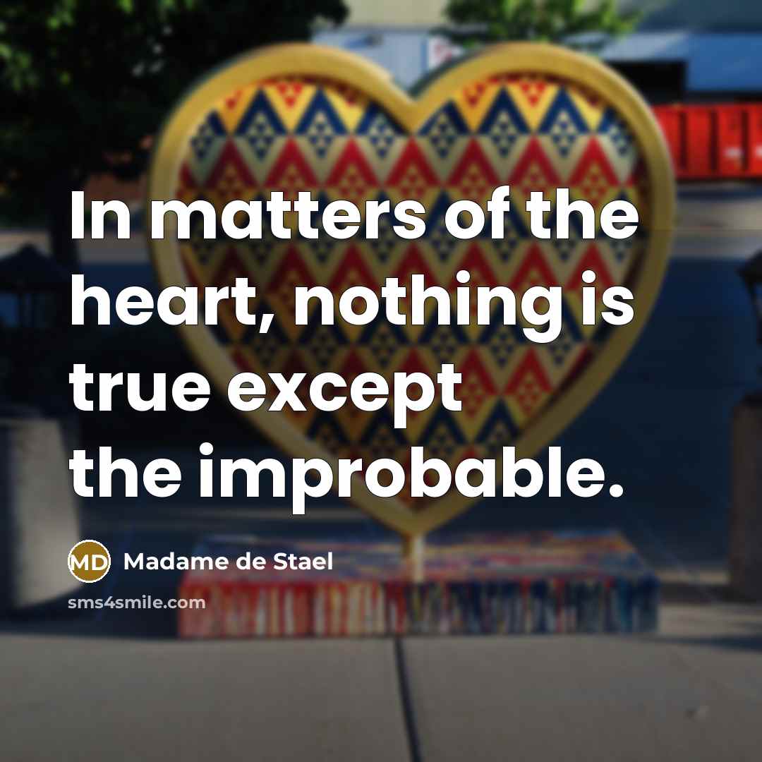 “In matters of the heart, nothing is true except the…” quote by Madame de Stael