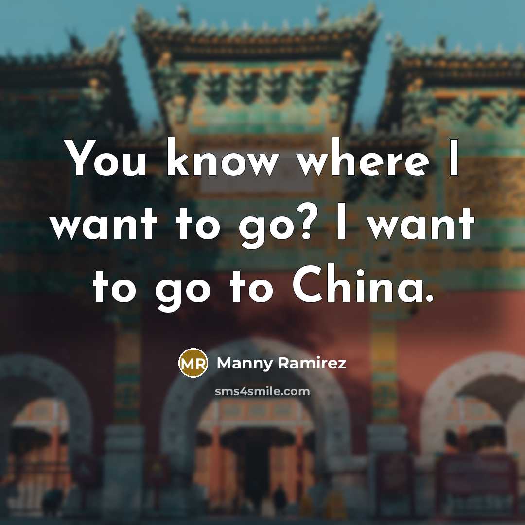 “You know where I want to go? I want to…” quote by Manny Ramirez