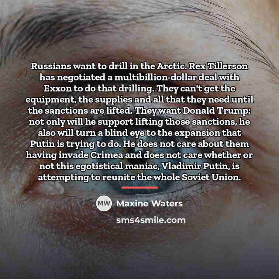 “Russians want to drill in the Arctic. Rex Tillerson has…” quote by Maxine Waters