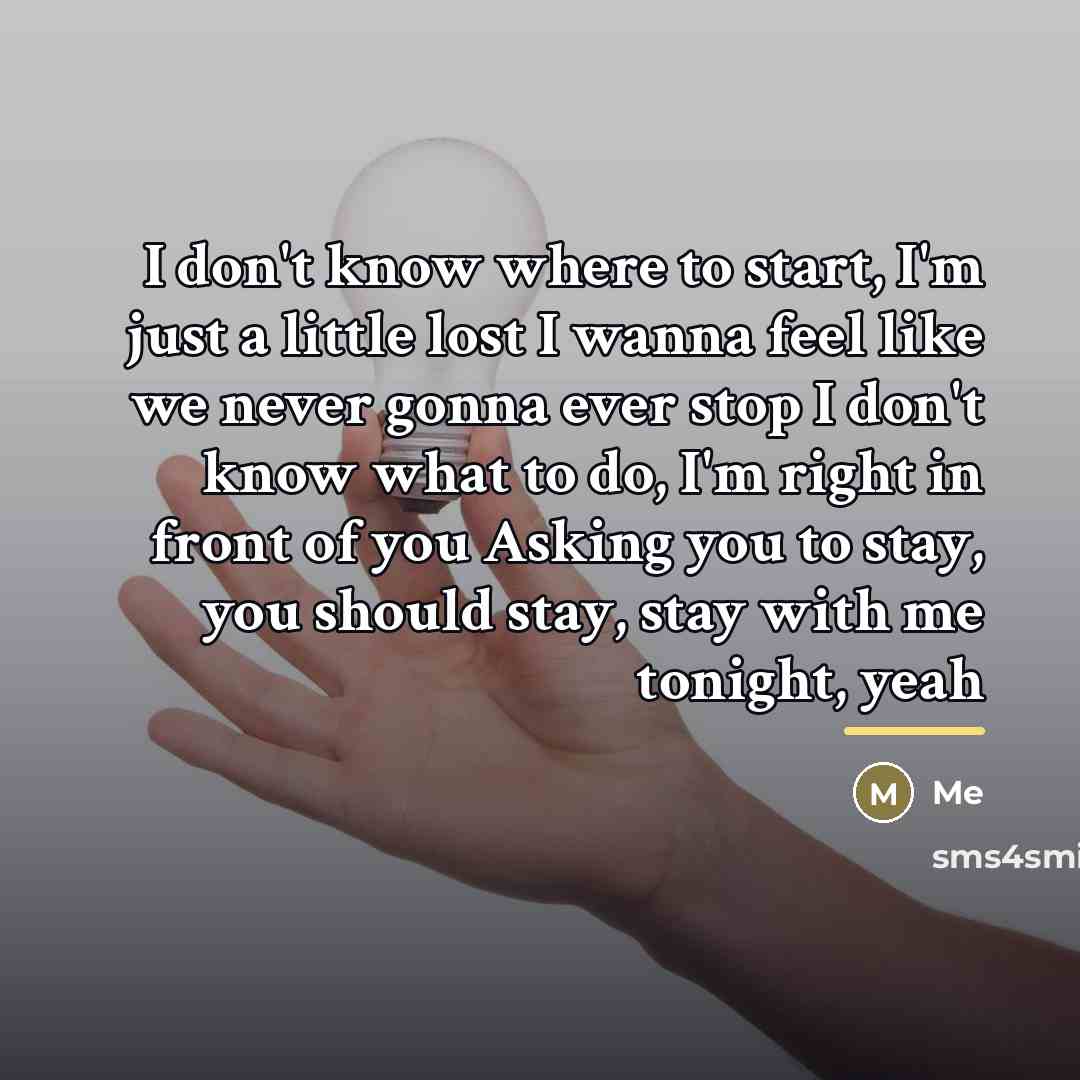 “I don't know where to start, I'm just a little…” quote by Me