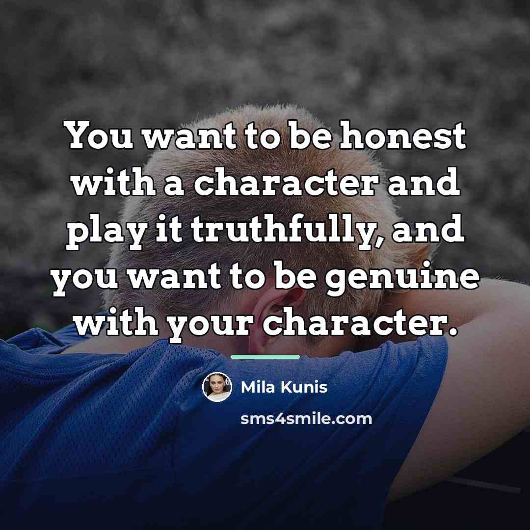 “You want to be honest with a character and play…” quote by Mila Kunis