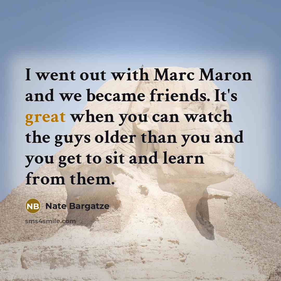 “I went out with Marc Maron and we became friends.…” quote by Nate Bargatze