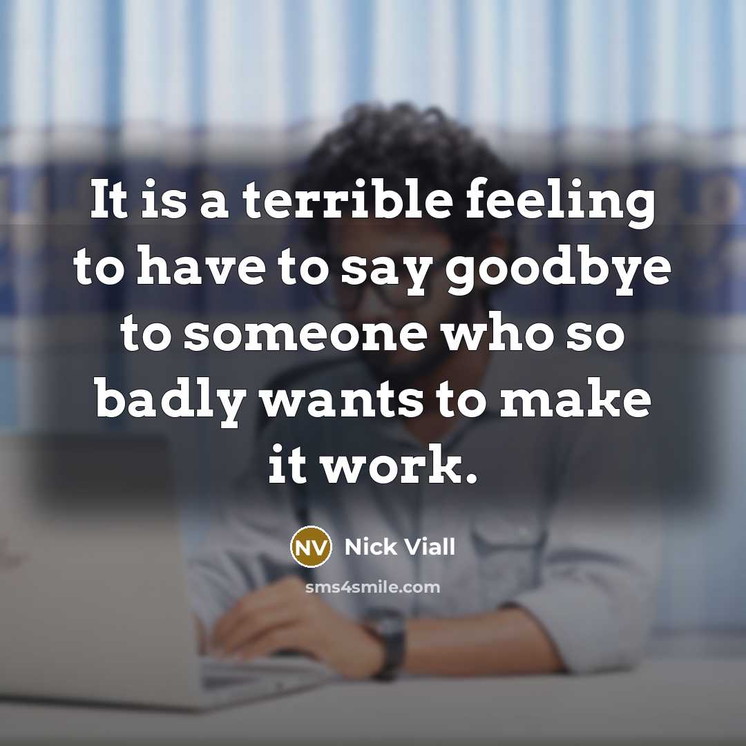 “It is a terrible feeling to have to say goodbye…” quote by Nick Viall