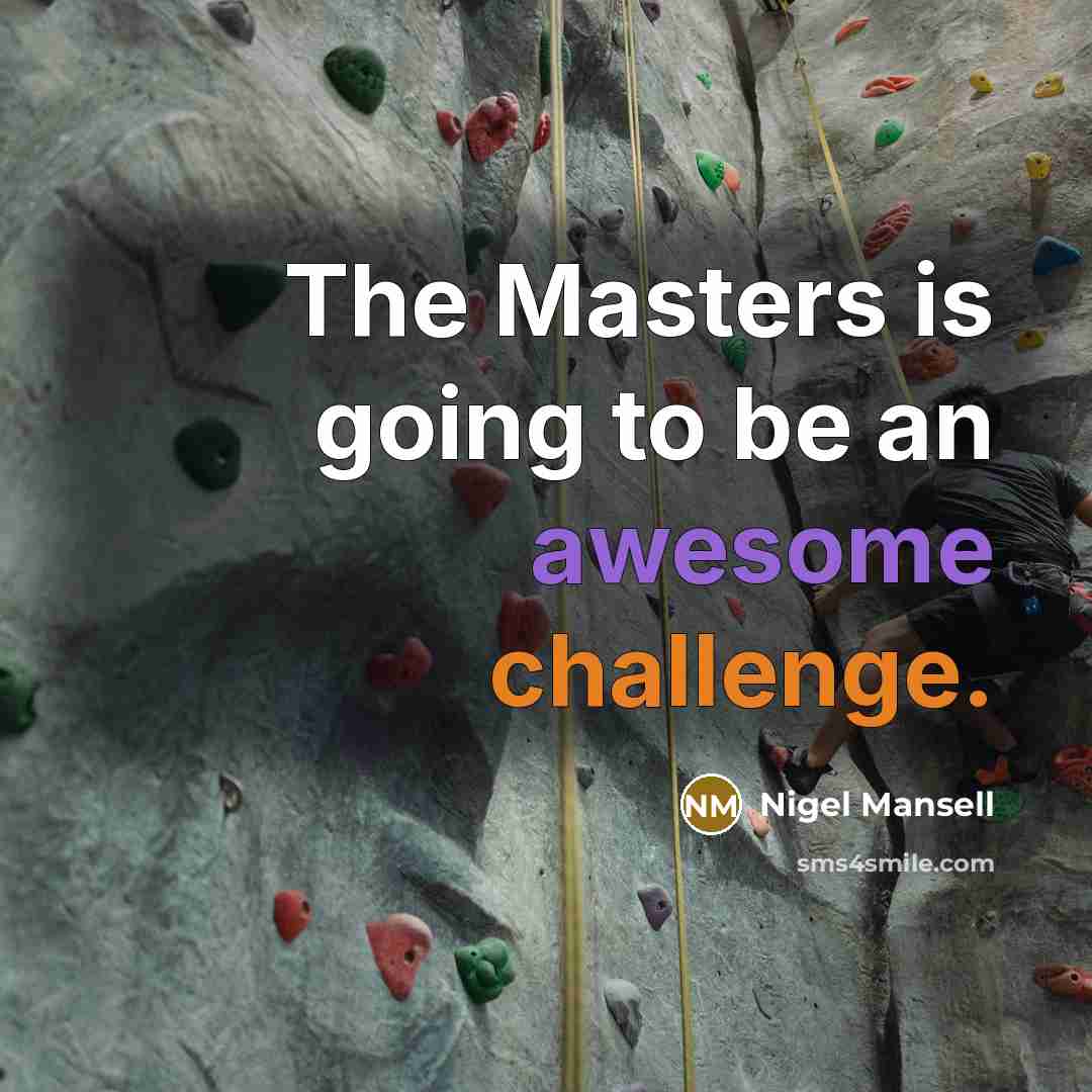 “The Masters is going to be an awesome challenge.…” quote by Nigel Mansell