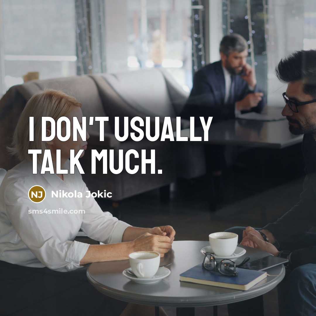 “I don't usually talk much.…” quote by Nikola Jokic