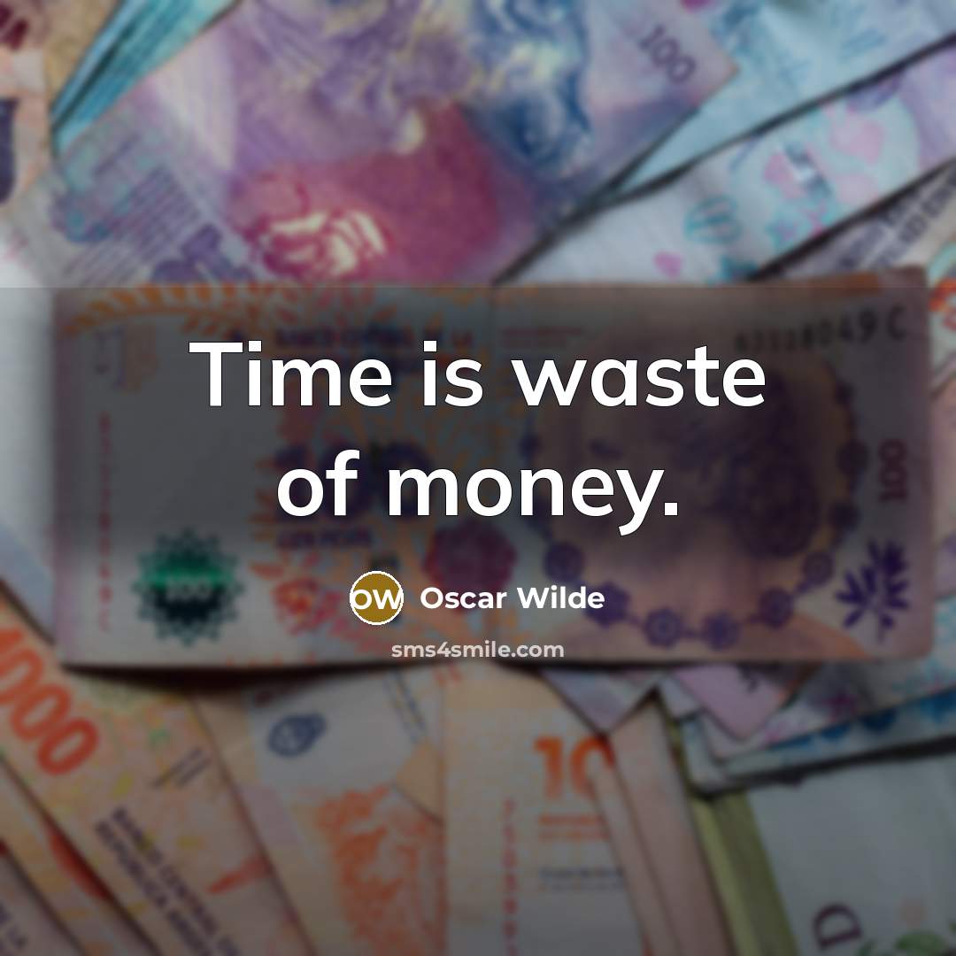 “Time is waste of money.…” quote by Oscar Wilde