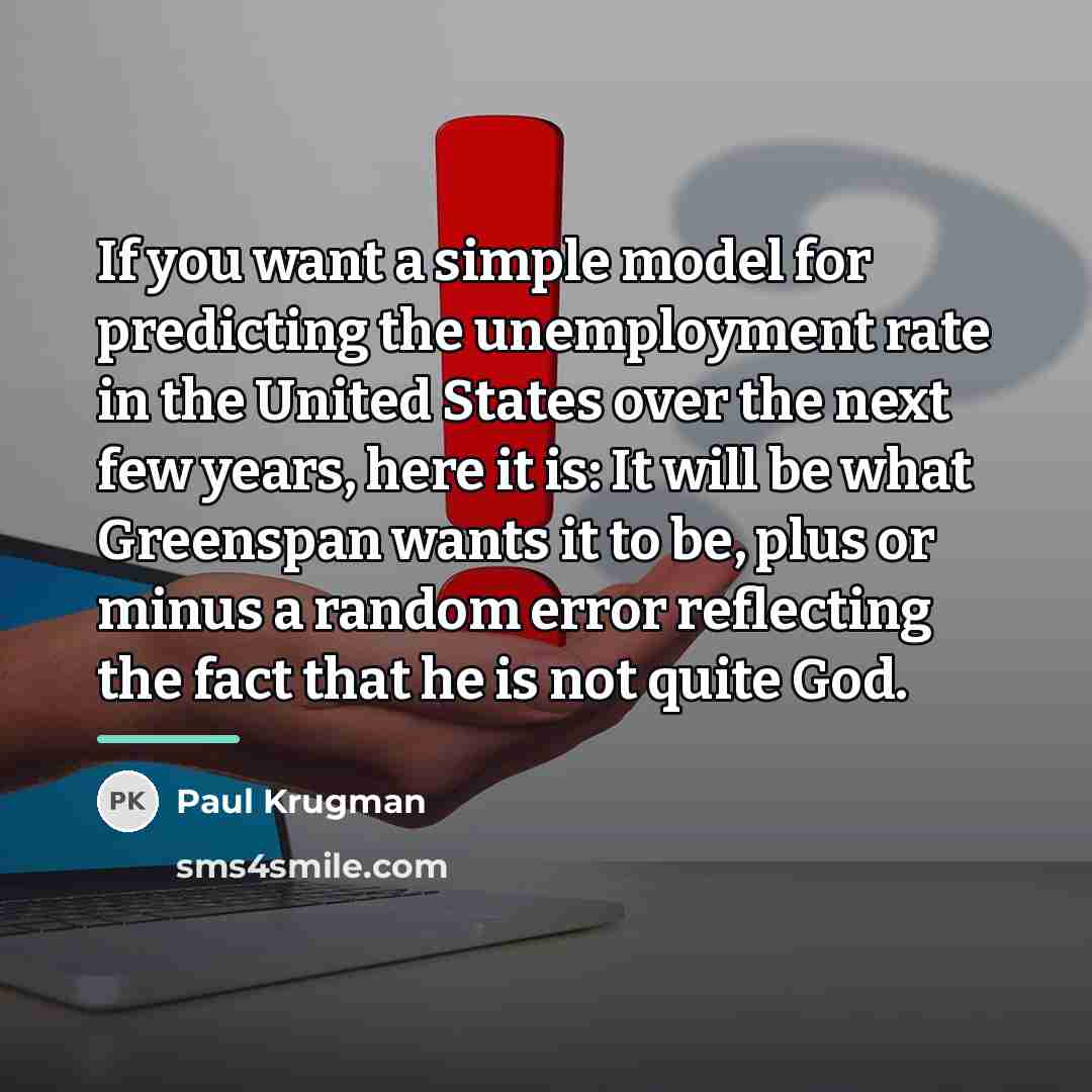 “If you want a simple model for predicting the unemployment…” quote by Paul Krugman