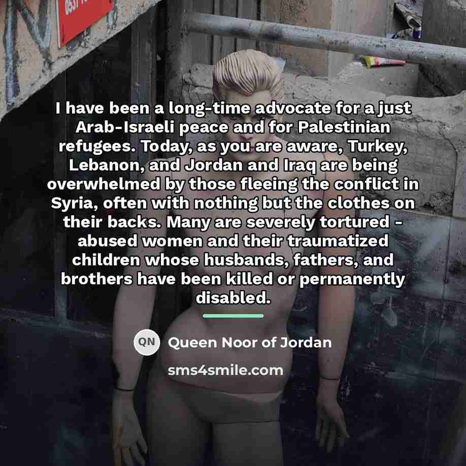 “I have been a long-time advocate for a just Arab-Israeli…” quote by Queen Noor of Jordan